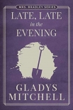 [Mrs Bradley 50] - Late, Late in the Evening - Gladys Mitchell